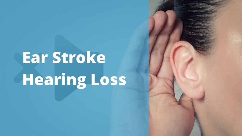 Ear Stroke Hearing Loss: Causes, Symptoms, and Remedies