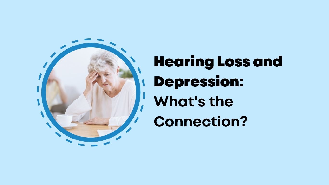 Hearing Loss and Depression: What's the Connection?