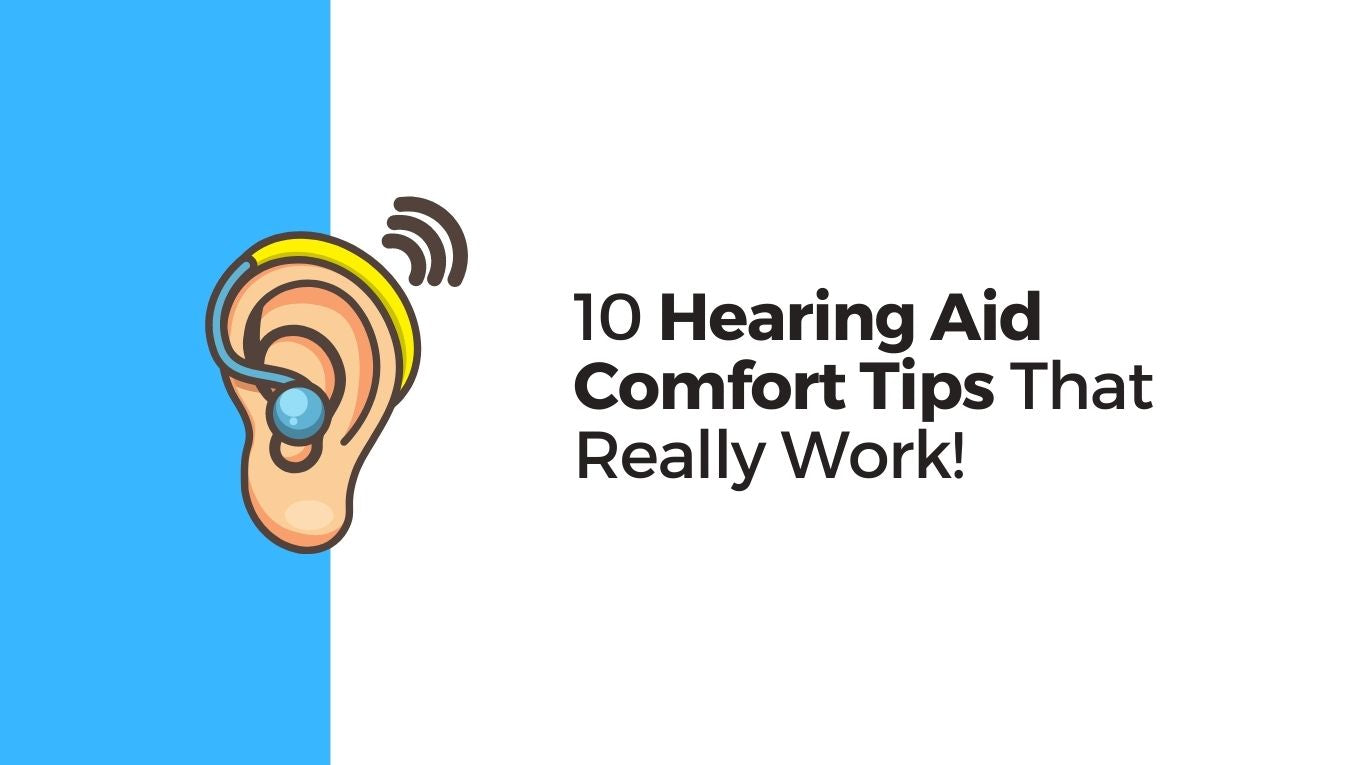 10 Hearing Aid Comfort Tips That Really Work!