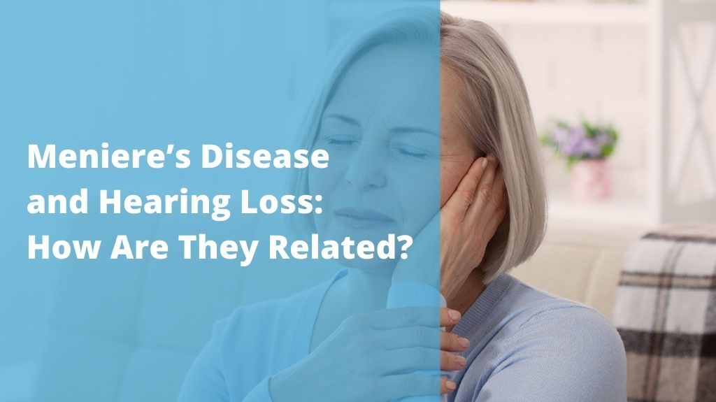 Meniere’s Disease and Hearing Loss Are They Related?