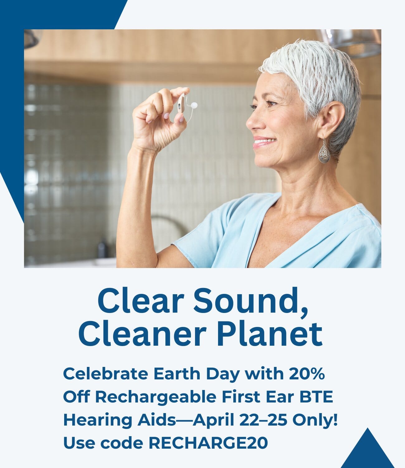 Happy Earth Day—Save 20% on First Ear BTE Models